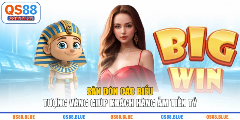 Săn đón các biểu tượng vàng giúp khách hàng ẵm tiền tỷ